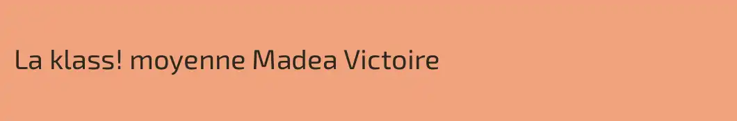 La klass! moyenne Madea Victoire